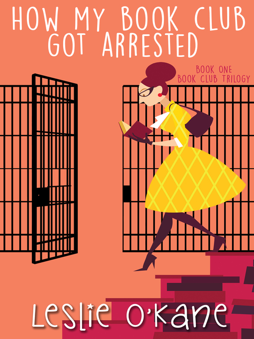 Title details for How My Book Club Got Arrested by Leslie O'Kane - Available